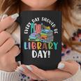 Every Day Should Be Book Reading Graphic Print Coffee Mug Unique Gifts