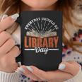 Every Day Should Be Library Day Books Librarian Library Graphic Print Coffee Mug Unique Gifts