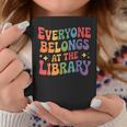 Everyone Belongs At The Library Book Lovers Reading Advocacy Graphic Print Coffee Mug Unique Gifts