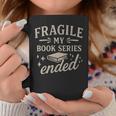 Fragile My Book Series Ended Reading Graphic Print Coffee Mug Unique Gifts