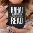Haha Made You Read Reading Teacher Book Reader For Men Women Graphic Print Coffee Mug Unique Gifts Haha Made You Read Reading Teacher Book Reader For Men Women Graphic Print Coffee Mug Unique Gifts