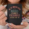 If It Involves Books And Pajamas Book Lover Bookworm Graphic Print Coffee Mug Unique Gifts If It Involves Books And Pajamas Book Lover Bookworm Graphic Print Coffee Mug Unique Gifts