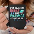 If It Involves Books And Pajamas Bookworm Books Graphic Print Coffee Mug Unique Gifts