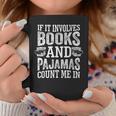 If It Involves Books And Pajamas Count Me In Book Lover Graphic Print Coffee Mug Unique Gifts