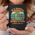 If It Involves Dragon And Books Count Me In Shirts Sarcastic Graphic Print Coffee Mug Unique Gifts