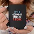 Its A Good Day To Read A Book Saying Graphic Print Coffee Mug Unique Gifts