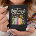 It's Too Nonfiction Outside Reading Book Lover Humor Graphic Print Coffee Mug Unique Gifts