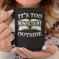 It’s Too Nonfictiony Outside Book Lover Quote Graphic Print Coffee Mug Unique Gifts It’s Too Nonfictiony Outside Book Lover Quote Graphic Print Coffee Mug Unique Gifts