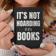 It's Not Hoarding Books Book Collector Graphic Print Coffee Mug Unique Gifts It's Not Hoarding Books Book Collector Graphic Print Coffee Mug Unique Gifts