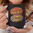 I'Ve Got Issues The Comic Book Kind Collector Graphic Print Coffee Mug Unique Gifts