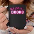 My Job Is Books Graphic Print Coffee Mug Unique Gifts