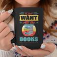 I Just Want All The Books Reading Literary Graphic Print Coffee Mug Unique Gifts