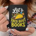Let's Taco About Books Mexican Pun Bookworm Graphic Print Coffee Mug Unique Gifts