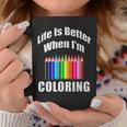 Life Is Better When I'm Coloring Adult Coloring Book T-Shirt Graphic Print Coffee Mug Unique Gifts Life Is Better When I'm Coloring Adult Coloring Book T-Shirt Graphic Print Coffee Mug Unique Gifts