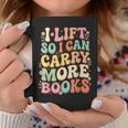 I Lift So I Can Carry More Books Graphic Print Coffee Mug Unique Gifts I Lift So I Can Carry More Books Graphic Print Coffee Mug Unique Gifts