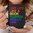 Live Like Book In Florida LGBTQ Rainbow LGBTQIA Pride Graphic Print Coffee Mug Unique Gifts