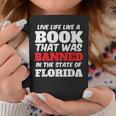 Live Life Like A Book Banned In The State Of Florida Graphic Print Coffee Mug Unique Gifts
