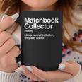 Matchbook Collector Definition Noun Hobby Humor Graphic Print Coffee Mug Unique Gifts Matchbook Collector Definition Noun Hobby Humor Graphic Print Coffee Mug Unique Gifts