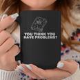 Math Book You Think You Have Problems Graphic Print Coffee Mug Unique Gifts