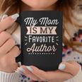 My Mom Is My Favorite Author Lovely Mother Book Writer Graphic Print Coffee Mug Unique Gifts