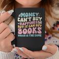 Money Can't Buy Happiness But It Can Buy Books Quote Graphic Print Coffee Mug Unique Gifts Money Can't Buy Happiness But It Can Buy Books Quote Graphic Print Coffee Mug Unique Gifts