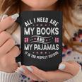 All I Need Are My Books My Pajamas It Is Too Peopley Outside Graphic Print Coffee Mug Unique Gifts All I Need Are My Books My Pajamas It Is Too Peopley Outside Graphic Print Coffee Mug Unique Gifts