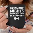 How Many Nights A Week Should You Be Reading 6-7 Book Lover Graphic Print Coffee Mug Unique Gifts