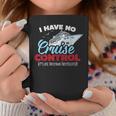 I Have No Cruise Control They Book Themselves Graphic Print Coffee Mug Unique Gifts
