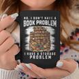 No I Don't Have A Book Problem I Have A Storage Problem Graphic Print Coffee Mug Unique Gifts No I Don't Have A Book Problem I Have A Storage Problem Graphic Print Coffee Mug Unique Gifts