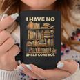 I Have No Shelf Control Book Lover Day Reading Books Library Graphic Print Coffee Mug Unique Gifts I Have No Shelf Control Book Lover Day Reading Books Library Graphic Print Coffee Mug Unique Gifts