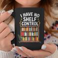 I Have No Shelf Control Book Lover Reading Graphic Print Coffee Mug Unique Gifts