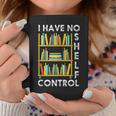 I Have No Shelf Control Librarian Bookshelf Reading Graphic Print Coffee Mug Unique Gifts I Have No Shelf Control Librarian Bookshelf Reading Graphic Print Coffee Mug Unique Gifts
