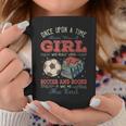 Once Upon A Time There Was A Girl Loved Soccer And Books Graphic Print Coffee Mug Unique Gifts Once Upon A Time There Was A Girl Loved Soccer And Books Graphic Print Coffee Mug Unique Gifts