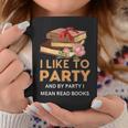 I Like To Party & By Party I Mean Read Books Reading Book Graphic Print Coffee Mug Unique Gifts I Like To Party & By Party I Mean Read Books Reading Book Graphic Print Coffee Mug Unique Gifts