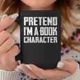 Pretend I'm A Book Character Easy Costume For Halloween Graphic Print Coffee Mug Unique Gifts