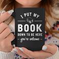 I Put My Book Down To Be Here Readers Bookworm Graphic Print Coffee Mug Unique Gifts