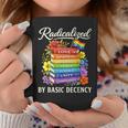 Radicalized By Basic Decency Books LGBT Flag Pride Gay Month Graphic Print Coffee Mug Unique Gifts