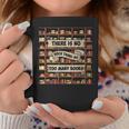 There Is No Such Thing As Too Many Books Book Lover Graphic Print Coffee Mug Unique Gifts