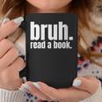 Read A Book Bruh English Teacher Reading Literature Graphic Print Coffee Mug Unique Gifts