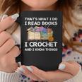 That What I Do I Read Books I Crochet I Know Things Graphic Print Coffee Mug Unique Gifts That What I Do I Read Books I Crochet I Know Things Graphic Print Coffee Mug Unique Gifts