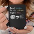 Read Books Drink Coffee Fight Evil Coffee Drinker Graphic Print Coffee Mug Unique Gifts