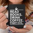 Read Books Drink Coffee Fight Evil Graphic Print Coffee Mug Unique Gifts