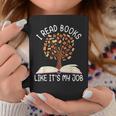 I Read Books Like It's My Job Book Lover Reading Women Men Graphic Print Coffee Mug Unique Gifts I Read Books Like It's My Job Book Lover Reading Women Men Graphic Print Coffee Mug Unique Gifts