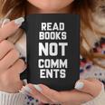 Read Books Not Comments Bookworm Sarcasm Nerd Graphic Print Coffee Mug Unique Gifts