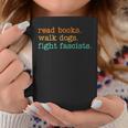 Read Books Walk Dogs Fight Fascists Graphic Print Coffee Mug Unique Gifts