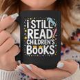 I Still Read Children Books Shirts Unicorn Reading Librarian Graphic Print Coffee Mug Unique Gifts
