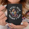 I Still Read Children's Book Bookworm Reader Love Reading Graphic Print Coffee Mug Unique Gifts