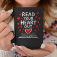 Read Your Heart Out Valentine Book Lover Reading Teacher Graphic Print Coffee Mug Unique Gifts
