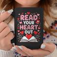 Read Your Heart Out Valentine Reading Book Lover Teacher Graphic Print Coffee Mug Unique Gifts