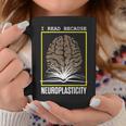 I Read Because Neuroplasticity Brain Book Reader Graphic Print Coffee Mug Unique Gifts